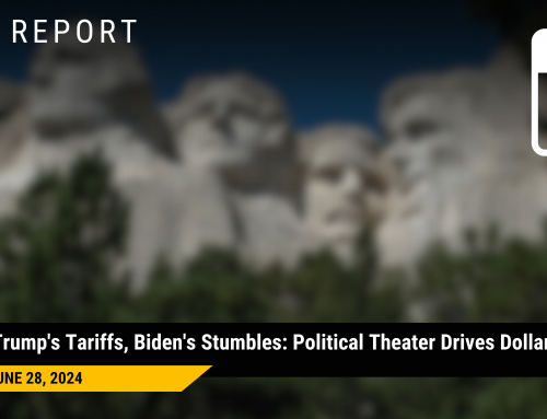 June 28, 2024: Trump’s Tariffs, Biden’s Stumbles: Political Theater Drives Dollar Rally